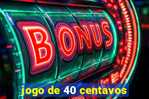 jogo de 40 centavos